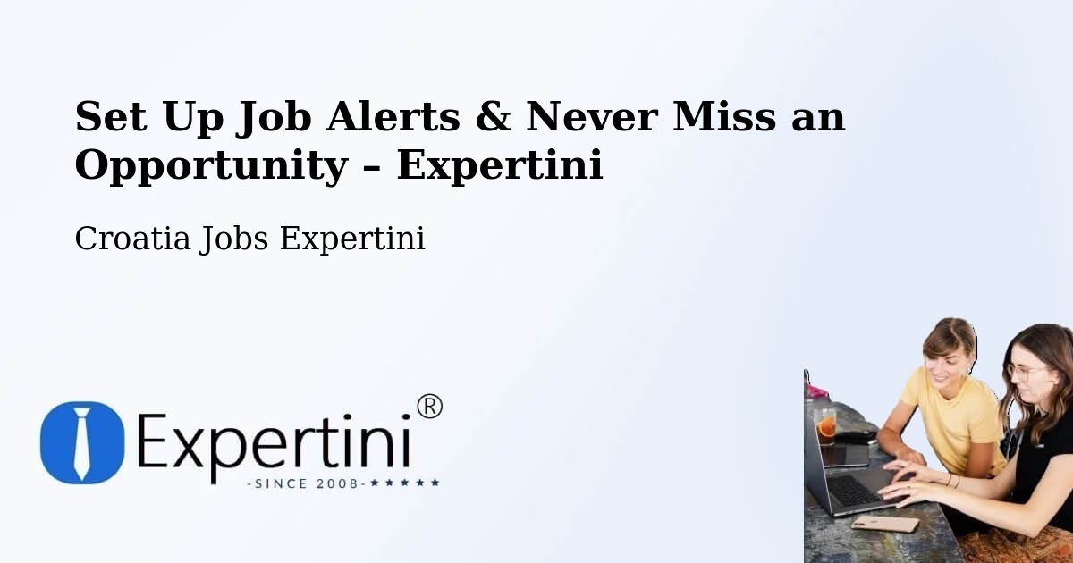 Job Alerts Guide – Get Notified About New Jobs in Cerna - Cerna, Croatia Jobs Expertini